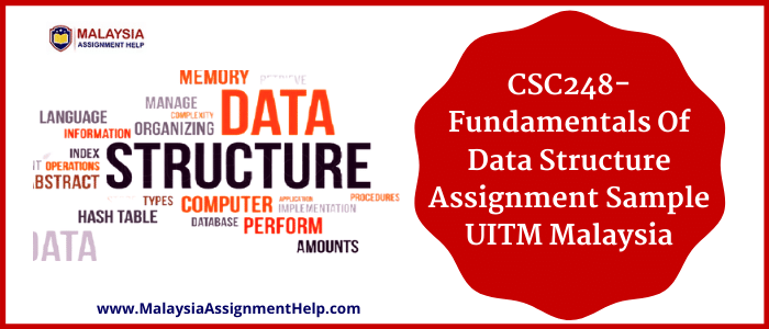 CSC248- Fundamentals Of Data Structure Assignment Sample UITM Malaysia