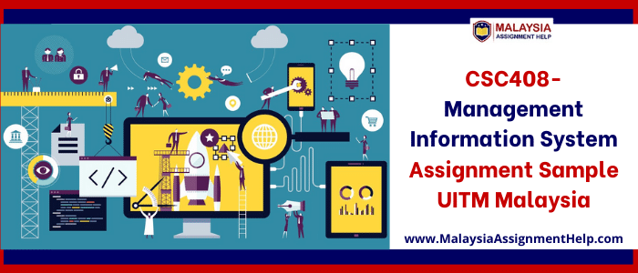 CSC408- Management Information System Assignment Sample UITM Malaysia