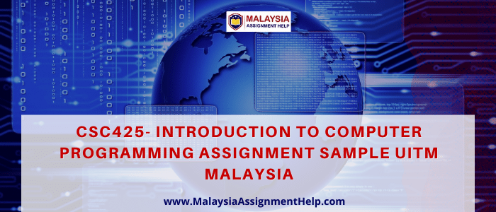 CSC425- Introduction To Computer Programming Assignment Sample UITM Malaysia