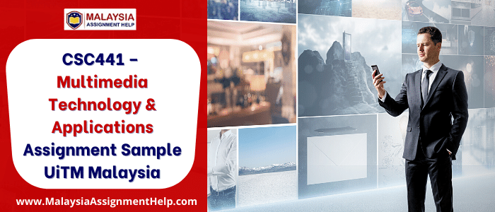 CSC441 - Multimedia Technology & Applications Assignment Sample UiTM Malaysia