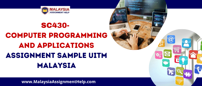 CSC430- Computer Programming and Applications Assignment Sample UITM Malaysia