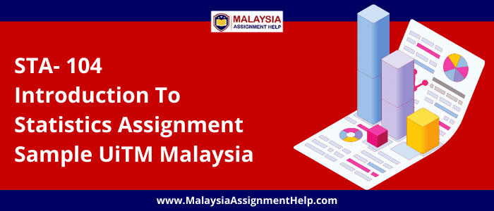 STA- 104 Introduction to Statistics Assignment Sample UiTM Malaysia