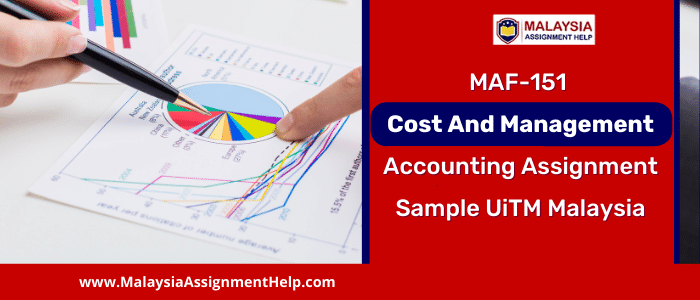 MAF-151 Cost and Management Accounting Assignment Sample UiTM Malaysia